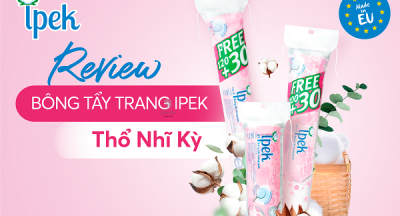 REVIEW BÔNG TẨY TRANG IPEK – SẢN PHẨM ĐƯỢC CÁC CHỊ EM YÊU THÍCH